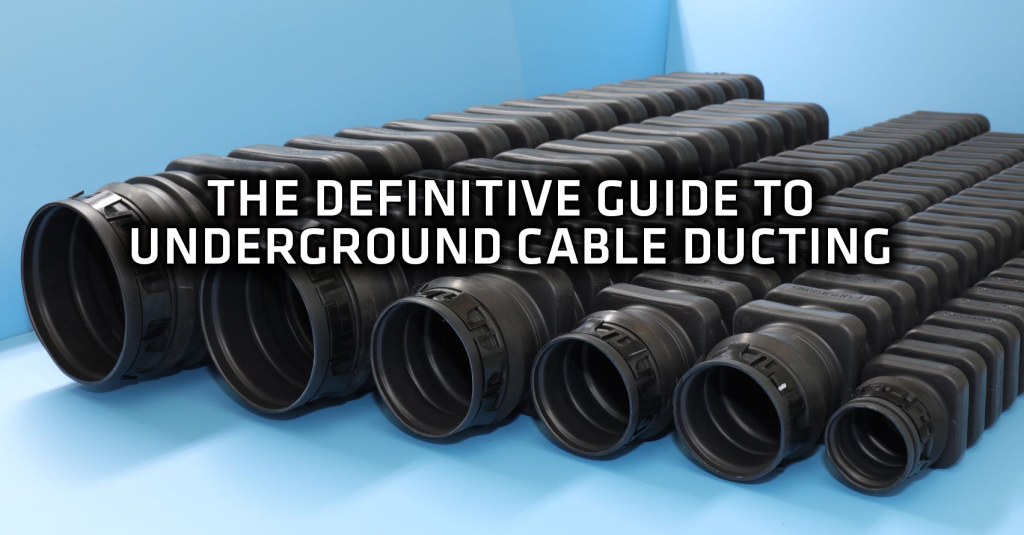 electric cable ducting - The Definitive Guide to Underground Cable Ducting - E-Tech Components